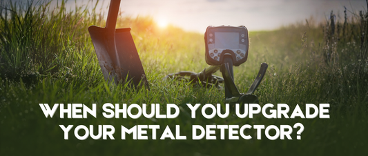 When Should You Upgrade Your Metal Detector? A Beginner-to-Pro Guide